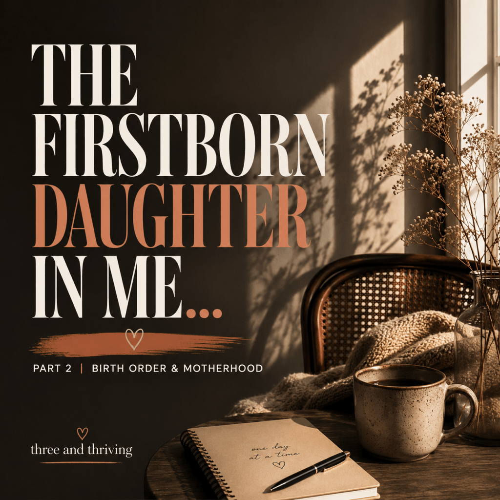 How Firstborn Daughters Show Up in Motherhood: The Pressure to Hold Everything Together (Part&nbsp;2)